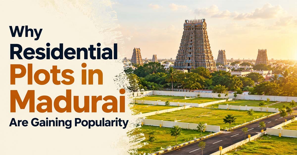Why Residential Plots in Kalavasal, Madurai Are in High Demand